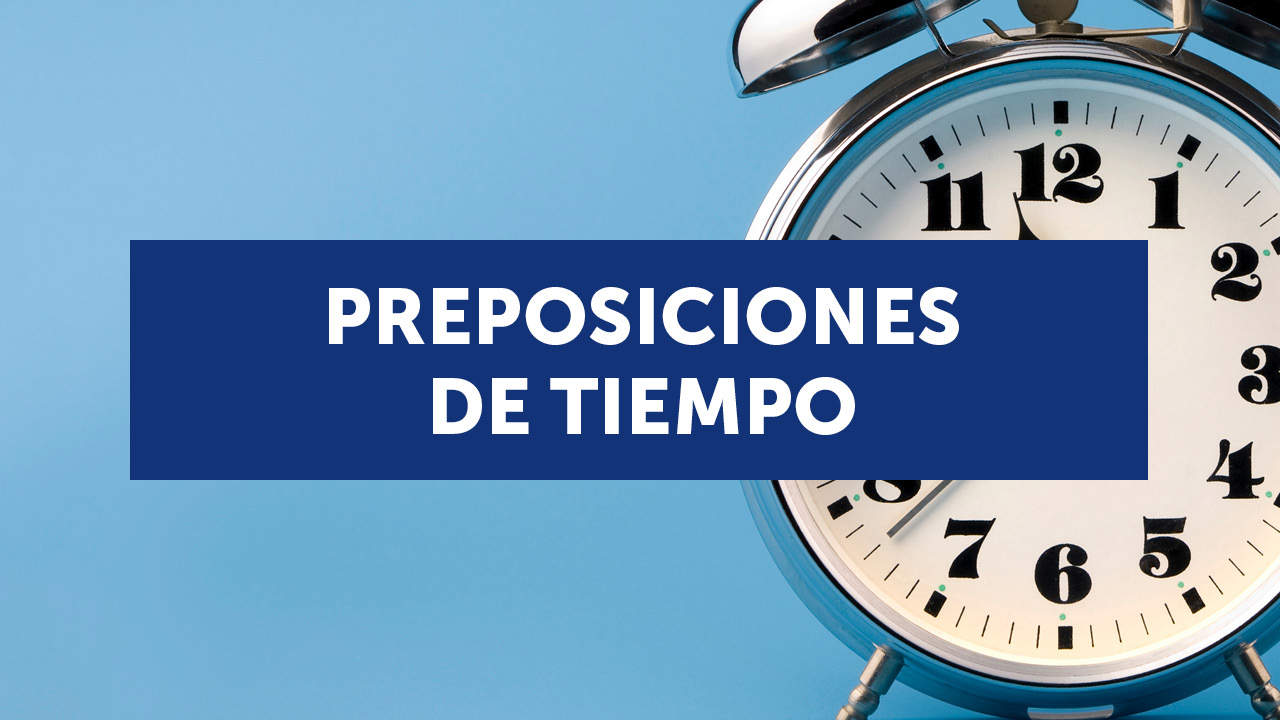 Las preposiciones de tiempo en inglés (con ejercicios): cuáles son y cómo se usan