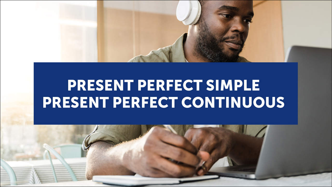 Cuándo usar el present perfect simple y el present perfect continuous en inglés (con ejemplos y ejercicios)