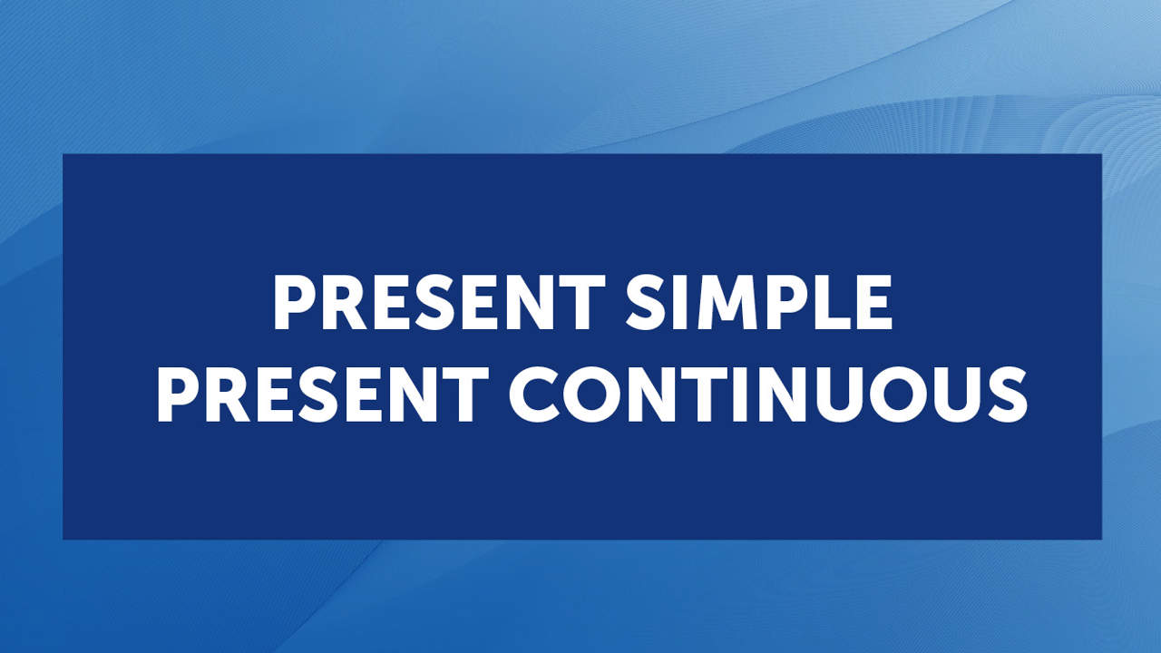 Cuándo usar el present simple y el present continuous en inglés (con ejemplos y ejercicios)     