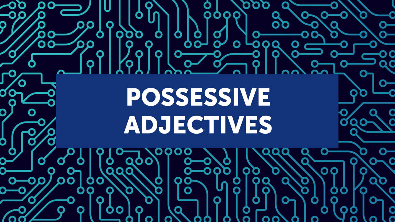  Possessive adjectives (con ejemplos y ejercicios) 