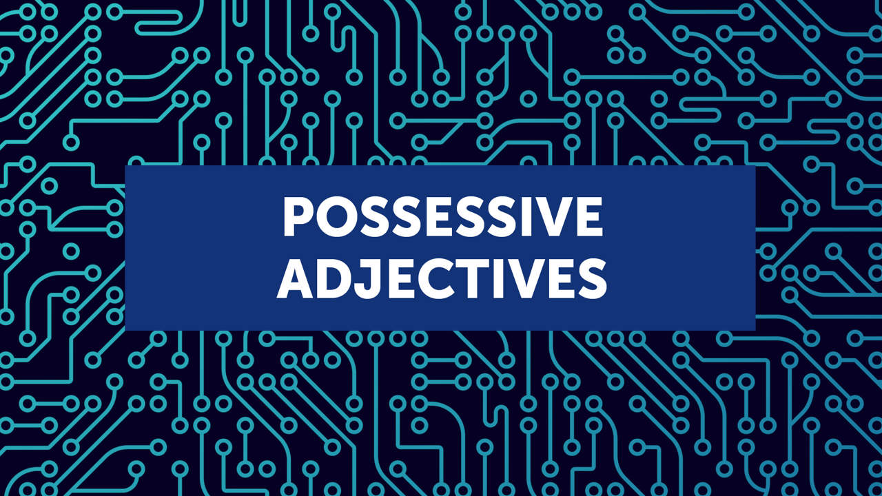  Possessive adjectives (con ejemplos y ejercicios) 