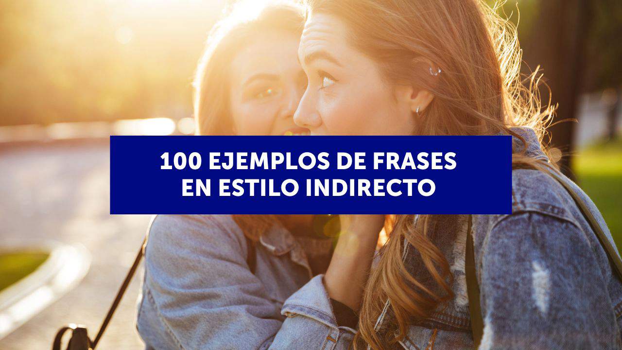 100 ejemplos de frases en estilo indirecto o reported speech en inglés