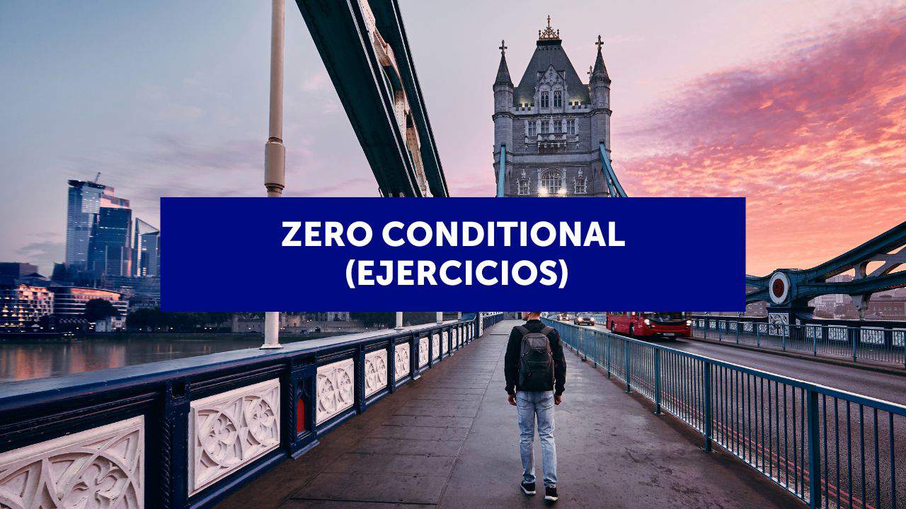 34 ejercicios para practicar el zero conditional en inglés  