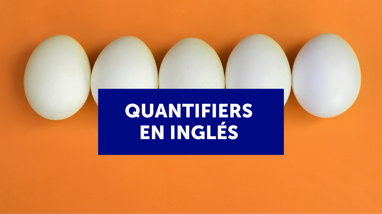 Quantifiers (cuantificadores) en inglés (con ejemplos y ejercicios)
